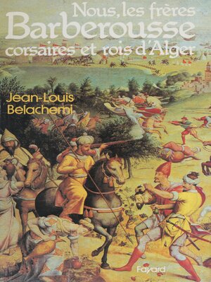 cover image of Nous, les frères Barberousse, corsaires et rois d'Alger
